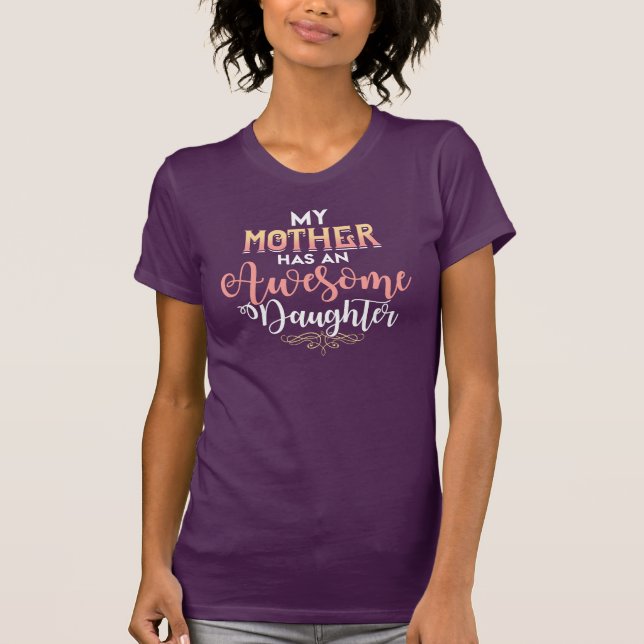 My Mom Has An Awesome Daughter Typography T-Shirt (Front)