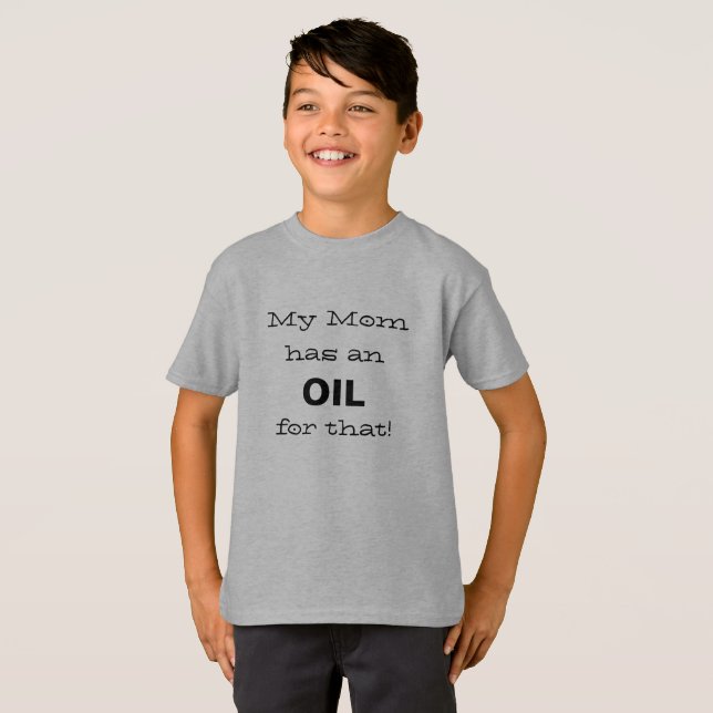 My Mom has an Oil for that! T-Shirt (Front Full)