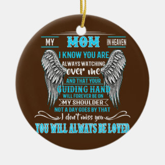 My Mom In Heaven I Know You Are Always Watching Ceramic Ornament