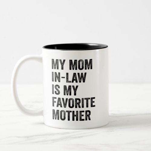 My Mom_In_Law Is My Favorite Mother Two_Tone Coffee Mug