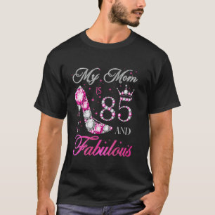 My Mom Is 85 And Fabulous Chapter 85th Birthday Fo T-Shirt