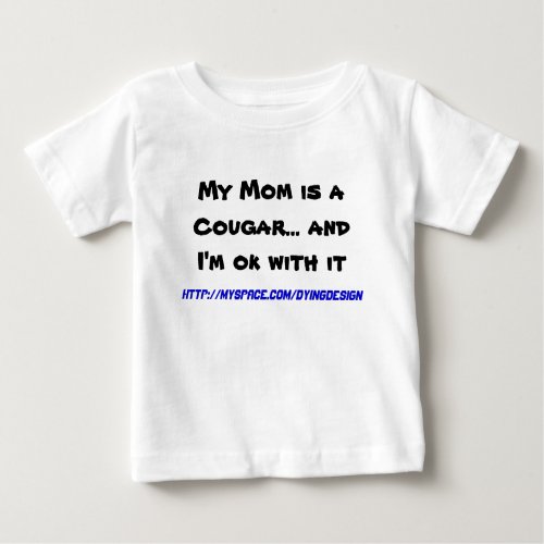 My Mom is a Cougar and Im ok with it Baby T_Shirt