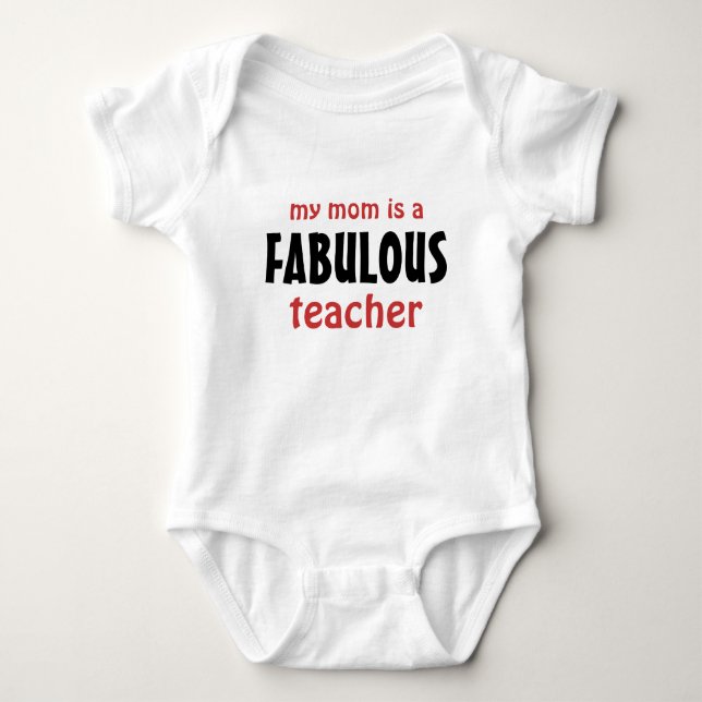 My Mom is a Fabulous Teacher Baby Bodysuit (Front)