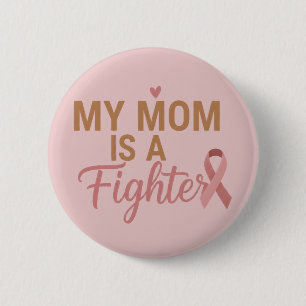 My Mom Is A Fighter Breast Cancer Awareness Button