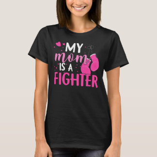 My Mom Is a Fighter Breast Cancer Awareness Month T-Shirt