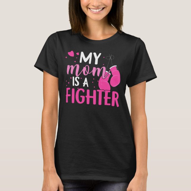 My Mom Is a Fighter Breast Cancer Awareness Month T-Shirt (Front)
