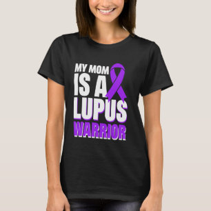 My Mom Is A Lupus Warrior T-Shirt