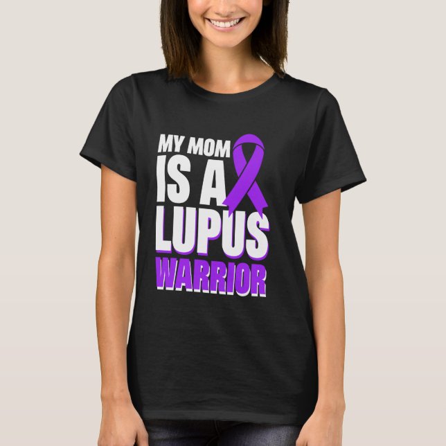 My Mom Is A Lupus Warrior T-Shirt (Front)