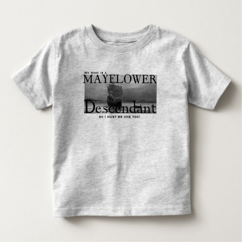 My Mom is a Mayflower Descendant Toddler T_shirt