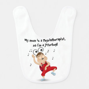 My mom is a physiotherapist jitterbug boy bib