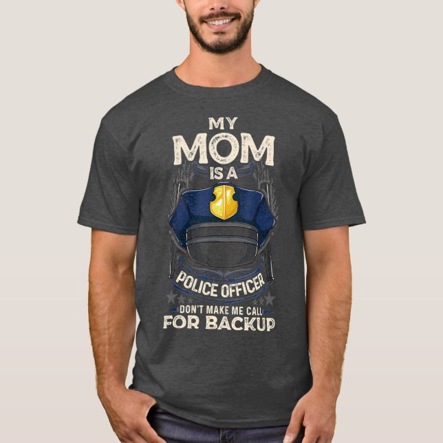 My Mom Is A Police Officer Proud Cop Mother T-Shirt (Front)