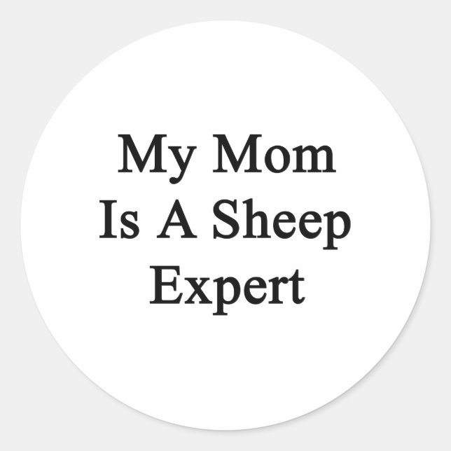 My Mom Is A Sheep Expert Classic Round Sticker (Front)