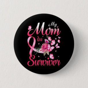 My Mom Is A Survivor Breast Cancer Awareness Button