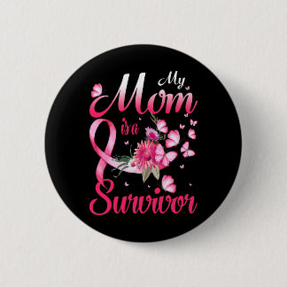 My Mom Is A Survivor Breast Cancer Awareness Button