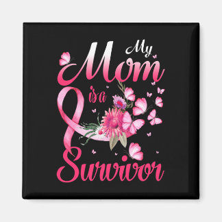 My Mom Is A Survivor Breast Cancer Awareness Magnet
