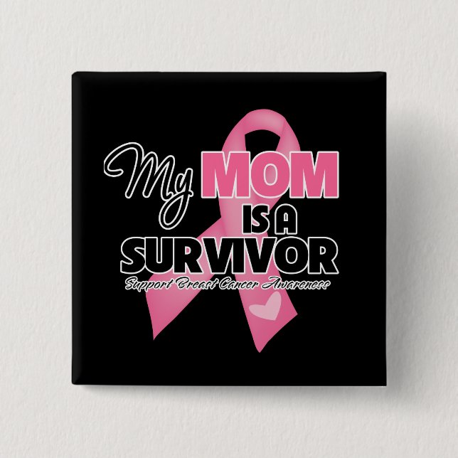 My Mom is a Survivor - Breast Cancer Button (Front)