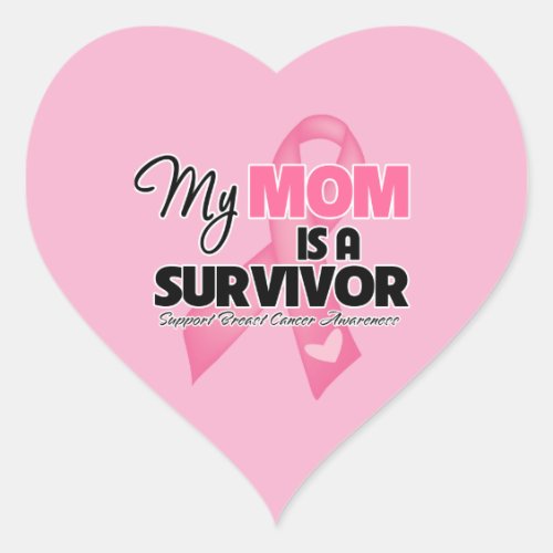 My Mom is a Survivor _ Breast Cancer Heart Sticker
