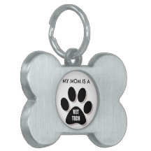 MY MOM IS A VET TECH DOG TAG
