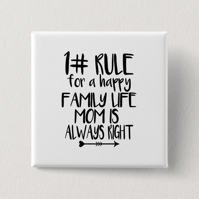 My Mom Is Always Right Button (Front)