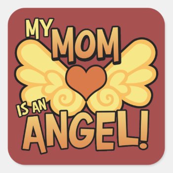 My Mom Is An Angel Square Sticker by koncepts at Zazzle