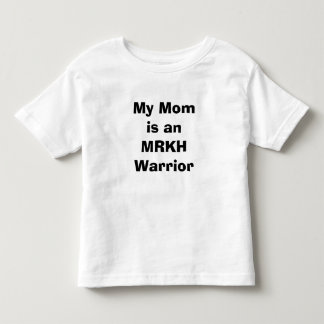 My Mom is an MRKH Warrior Toddler T T-shirt