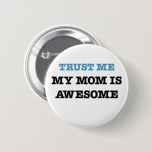My Mom Is Awesome Button Zazzle