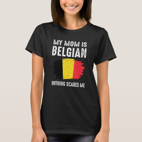 My Mom Is Belgian Belgium Pride Flag Heritage Root T_Shirt