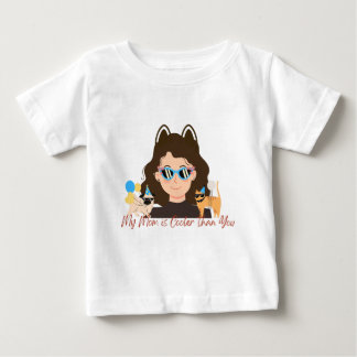 My Mom is Cooler Than You Baby T-Shirt
