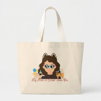My Mom is Cooler Than You Large Tote Bag