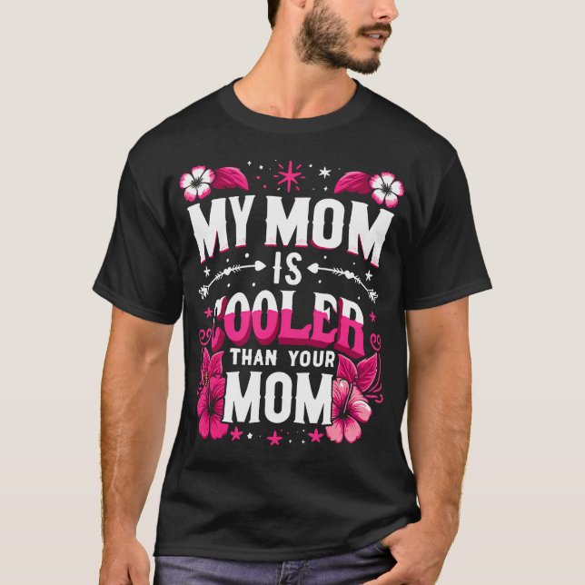 My Mom Is Cooler Than Your Mom Mother'S Day Mother T-Shirt (Front)