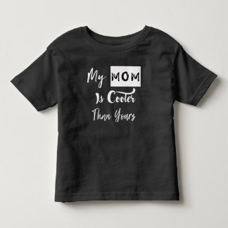 My mom is cooler than yours toddler t-shirt