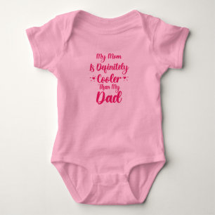 My Mom Is Definitely Cooler Than My Dad Baby Bodysuit