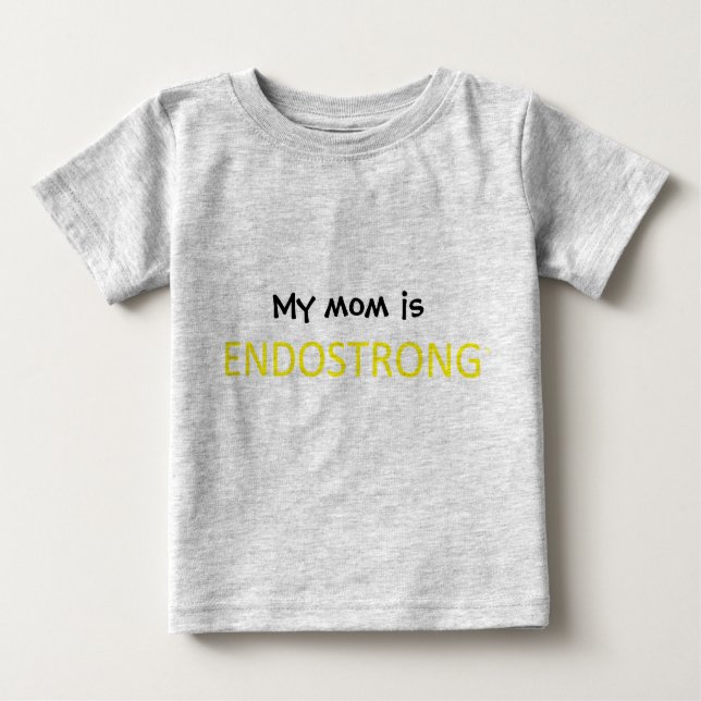 My Mom is ENDOSTRONG Baby T-Shirt (Front)