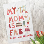 My Mom is Fab Kitchen Towel<br><div class="desc">My Mom is Fab. She can make anything.  For all the fabulous and amazing mothers out there.  Aren't they great?  Show how much you appreciate her with this fun design.</div>