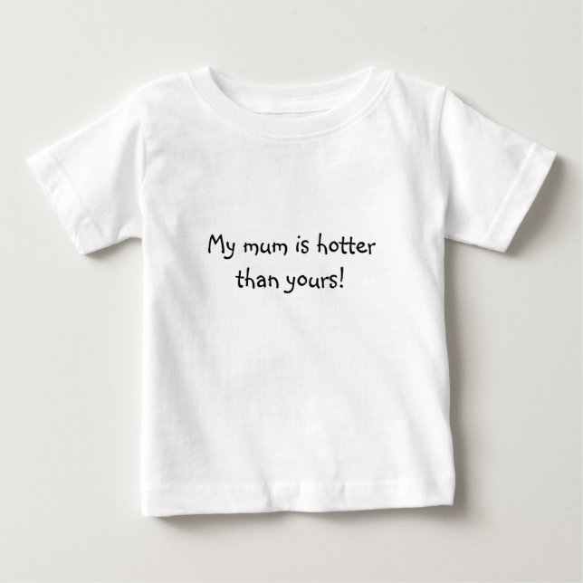 My mom is hotter than yours baby T-Shirt (Front)
