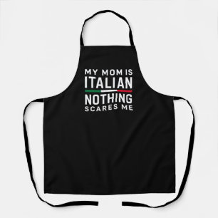 My Mom is Italian, Nothing Scares Me Apron