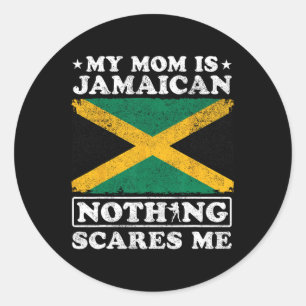 My Mom Is Jamaican Nothing Scares Me Jamaica Mothe Classic Round Sticker