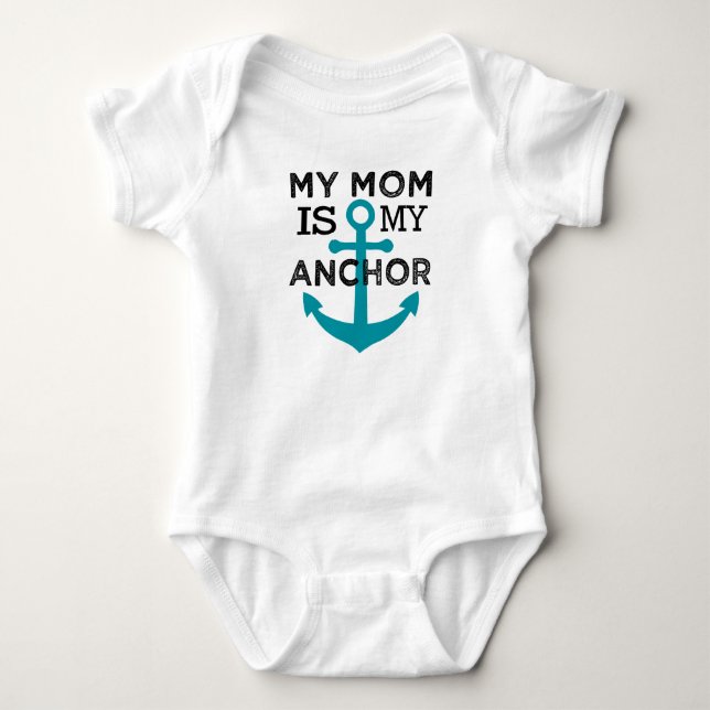 My Mom is my Anchor baby shirt (Front)