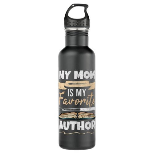 My Mom Is My Favorite Author Son Daughter Of Write Stainless Steel Water Bottle