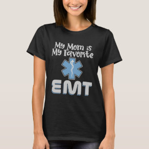 My Mom is My Favorite EMT Emergency Medical Techni T-Shirt