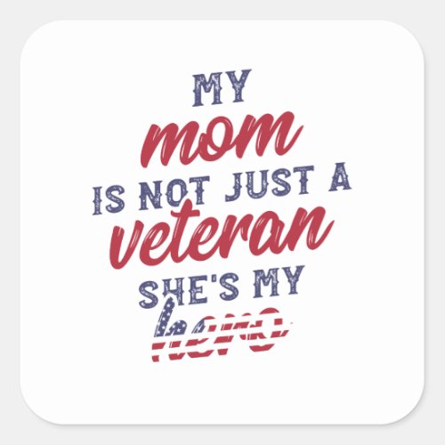 My Mom Is My Hero Veterans Day Square Sticker