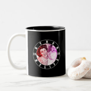 My Mom Is My Life   Best mother's day gift Two-Tone Coffee Mug