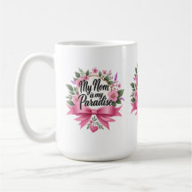 My Mom is My Paradise– Sip with Love Every Morning
