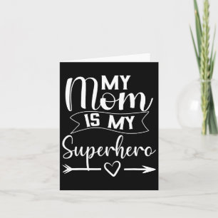 My Mom Is My Superhero T Shirt For Mother's Day Card
