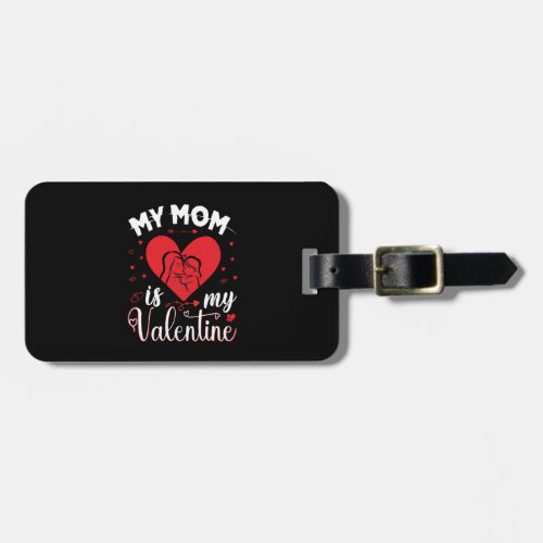 My_Mom_Is_My_Valentine Luggage Tag