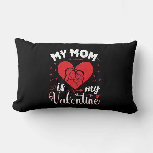 My_Mom_Is_My_Valentine Throw Pillow