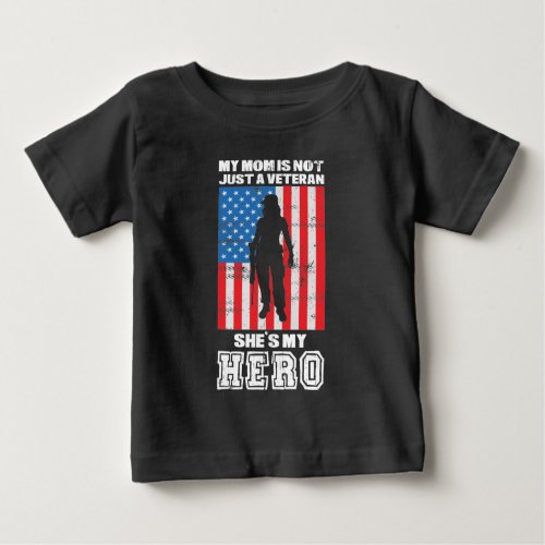 My Mom Is Not Just A Veteran Shes My Hero   Baby T_Shirt