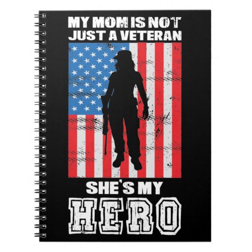 My Mom Is Not Just A Veteran Shes My Hero    Notebook