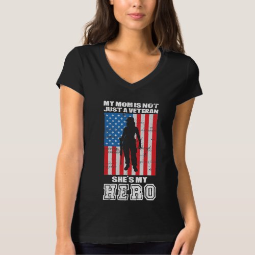 My Mom Is Not Just A Veteran Shes My Hero  T_Shirt