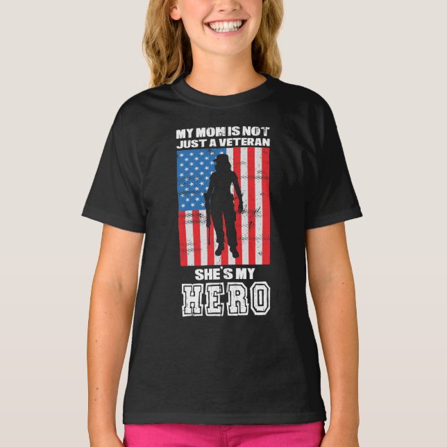 My Mom Is Not Just A Veteran She's My Hero  T-Shirt (Front)